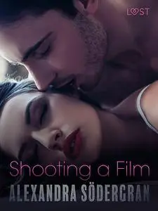 «Shooting a Film – Erotic Short Story» by Alexandra Södergran