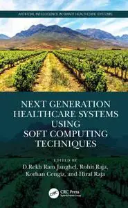 Next Generation Healthcare Systems Using Soft Computing Techniques (Artificial Intelligence in Smart Healthcare Systems)