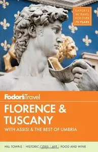 Fodor's Florence & Tuscany: with Assisi & the Best of Umbria (Full-color Travel Guide)