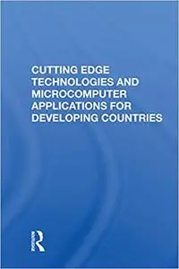 Cutting Edge Technologies and Microcomputer Applications for Developing Countries