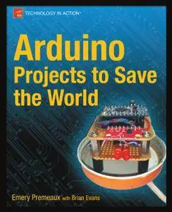 Arduino Projects to Save the World (Repost)
