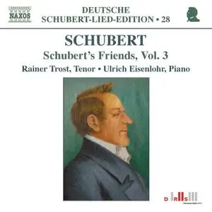 Rainer Trost, Ulrich Eisenlohr - Franz Schubert: Schubert's Friends, Vol.3 (2008)