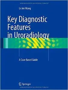 Key Diagnostic Features in Uroradiology: A Case-Based Guide