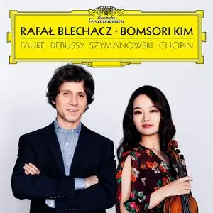 Rafal Blechacz, Bomsori Kim - Debussy, Fauré, Szymanowski, Chopin (2019)