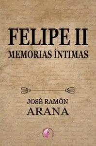 «Felipe II» by José Ramón Arana Marcos