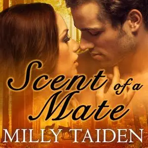 «Scent of a Mate» by Milly Taiden
