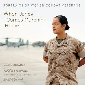 When Janey Comes Marching Home: Portraits of Women Combat Veterans [Audiobook]