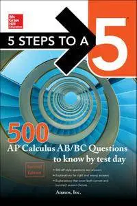 5 Steps to a 5: 500 AP Calculus AB/BC Questions to Know by Test Day, Second Edition