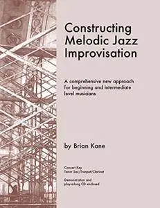 Constructing Melodic Jazz Improvisation: B Flat Edition