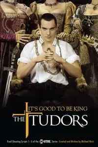 «The Tudors: It's Good to Be King» by Michael Hirst