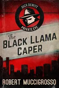 «The Black Llama Caper» by Robert Muccigrosso