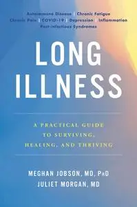 Long Illness: A Practical Guide to Surviving, Healing, and Thriving