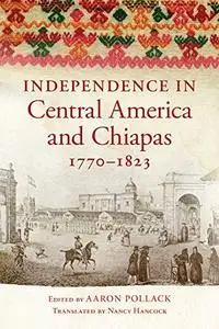 Independence in Central America and Chiapas, 1770–1823