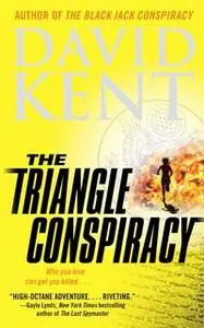 «The Triangle Conspiracy» by David Kent