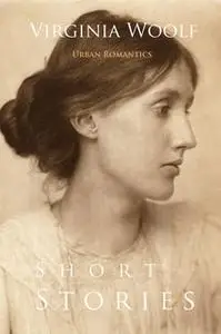 «Short Stories by Virginia Woolf» by Virginia Woolf