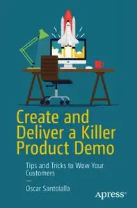 Create and Deliver a Killer Product Demo: Tips and Tricks to Wow Your Customers
