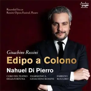 Nahuel Di Pierro, Filarmonica Gioachino Rossini, Coro del Teatro della Fortuna - Rossini: Edipo a Colono (2023)