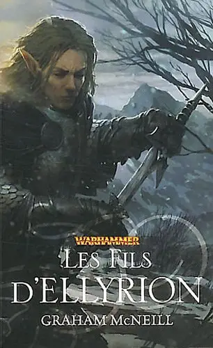 Warhammer : Les Défenseurs d’Ulthuan, Tome 2 : Les Fils d’Ellyrion – Graham McNeill