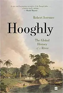 Hooghly : The Global History of a River