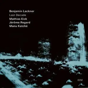 Benjamin Lackner - Last Decade (2022) [Official Digital Download 24/88]