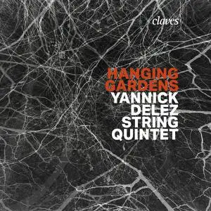 Yannick Delez String 5tet - Hanging Gardens (2022)