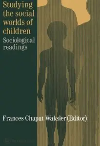 Studying The Social Worlds Of Children: Sociological Readings (repost)