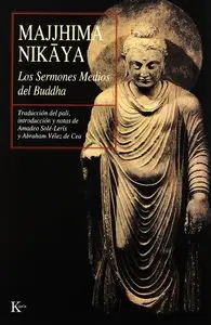 Amadeo Solé-Leris, Abraham Vélez de Cea, "Majjhima Nikâya: Los sermones medios del Buddha"