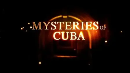 Travel Channel - Mysteries of Cuba (2015)