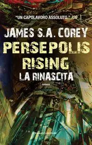 James S.A. Corey - Persepolis Rising. La rinascita