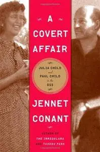 A Covert Affair: Julia Child and Paul Child in the OSS(Repost)