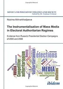 The Instrumentalisation of Mass Media in Electoral Authoritarian Regimes