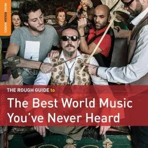 VA - Rough Guide to the Best World Music You've Never Heard (2016)