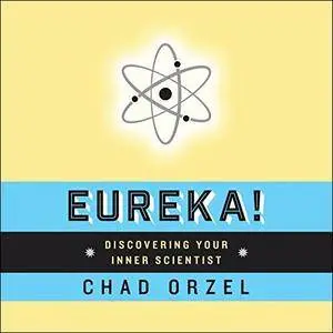 Eureka: Discovering Your Inner Scientist [Audiobook]