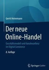 Der neue Online-Handel: Geschäftsmodell und Kanalexzellenz im Digital Commerce, 8. Auflage