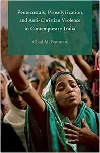 Pentecostals, Proselytization, and Anti-Christian Violence in Contemporary India (Repost)