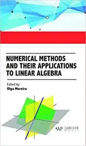 Numerical Methods and their Applications to Linear Algebra