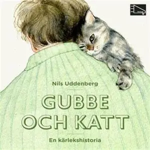 «Gubbe och katt: en kärlekshistoria» by Nils Uddenberg