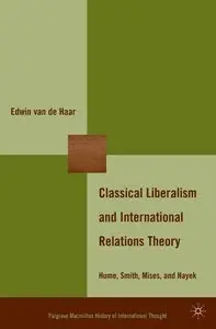 Classical Liberalism and International Relations Theory: Hume, Smith, Mises, and Hayek (Repost)