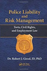 Police Liability and Risk Management: Torts, Civil Rights, and Employment Law