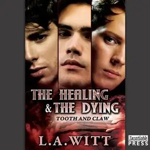 «The Healing and the Dying» by L.A. Witt