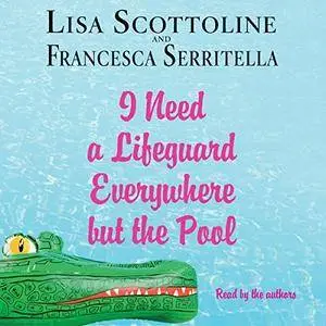 I Need a Lifeguard Everywhere but the Pool [Audiobook]