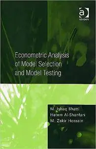 Econometric Analysis of Model Selection and Model Testing