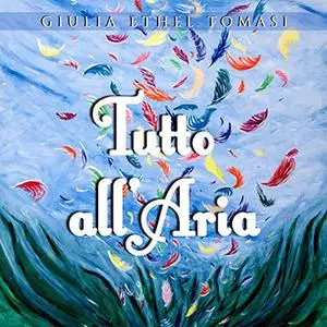 «Tutto all'Aria» by Giulia Ethel Tomasi