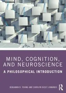 Mind, Cognition, and Neuroscience: A Philosophical Introduction