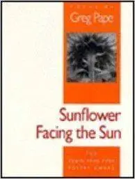 Sunflower Facing the Sun (Iowa Poetry Prize)