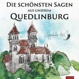«Die schönsten Sagen aus unserem Quedlinburg» by Carsten Kiehne