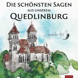 «Die schönsten Sagen aus unserem Quedlinburg» by Carsten Kiehne