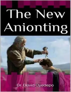 «The New Anionting» by David Oyedepo