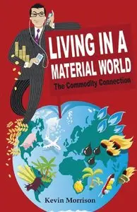 Kevin Morrison - Living in a Material World: The Commodity Connection