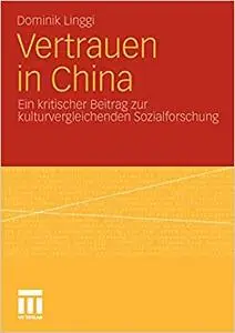 Vertrauen in China: Ein kritischer Beitrag zur kulturvergleichenden Sozialforschung (Repost)